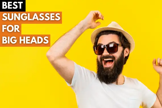 10 BEST SUNGLASSES FOR BIG HEADS 2023 FOR USER COMFORT