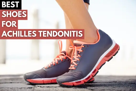15 BEST SHOES FOR ACHILLES TENDONITIS 2023, ACCORDING TO PODIATRIST