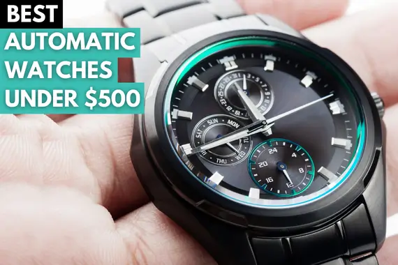 13 BEST AUTOMATIC WATCHES UNDER $500 IN 2023